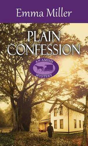 Plain Confession de Emma Miller