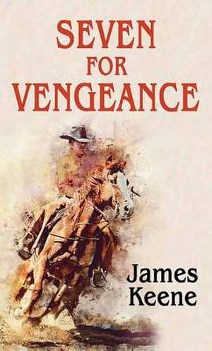 Seven for Vengeance de James Keene