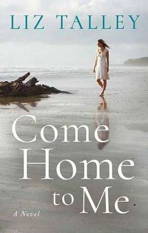 Come Home to Me de Liz Talley