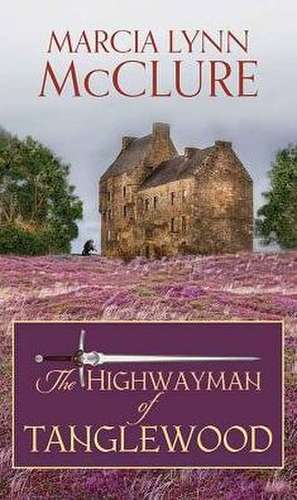 The Highwayman of Tanglewood de Marcia Lynn Mcclure