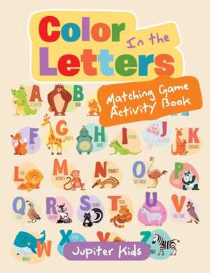 Color In the Letters Matching Game Activity Book de Jupiter Kids