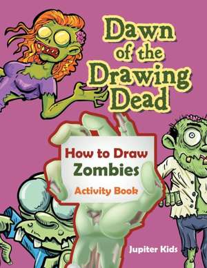 Dawn of the Drawing Dead de Jupiter Kids