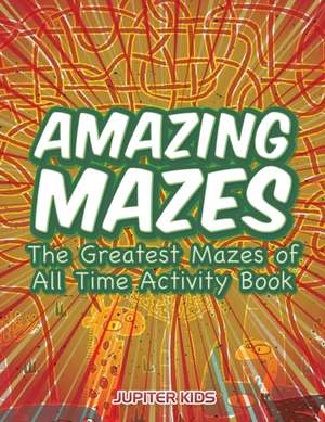Amazing Mazes de Jupiter Kids