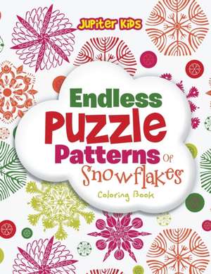 Endless Puzzle Patterns Of Snowflakes Coloring Book de Jupiter Kids