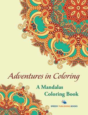 Adventures in Coloring de Speedy Publishing Llc