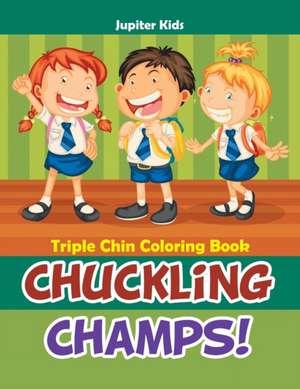 Chuckling Champs! Triple Chin Coloring Book de Jupiter Kids