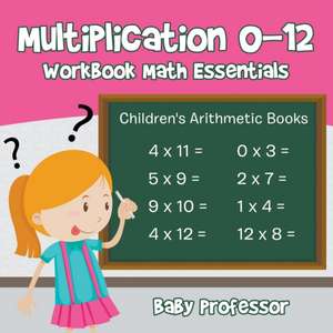 Multiplication 0-12 Workbook Math Essentials | Children's Arithmetic Books de Baby