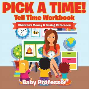 Pick A Time! - Tell Time Workbook de Baby