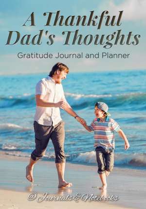 A Thankful Dad's Thoughts. Gratitude Journal and Planner de Journals and Notebooks