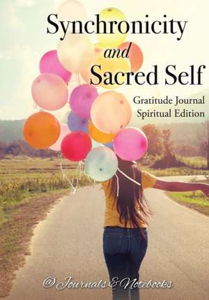 Synchronicity and Sacred Self. Gratitude Journal Spiritual Edition de Journals and Notebooks