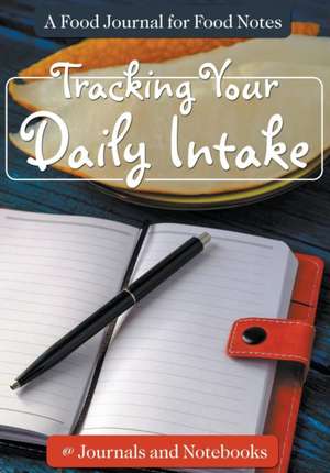 Tracking Your Daily Intake - A Food Journal for Food Notes de Journals and Notebooks