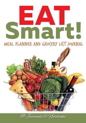 Eat Smart! Meal Planner and Grocery List Journal de Journals and Notebooks