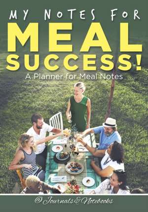 My Notes for Meal Success! A Planner for Meal Notes de Journals and Notebooks