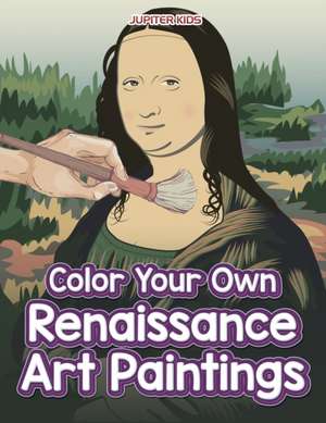 Color Your Own Renaissance Art Paintings de Jupiter Kids