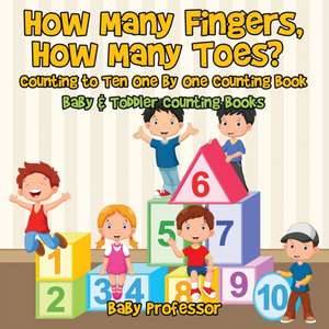 How Many Fingers, How Many Toes? Counting to Ten One by One Counting Book - Baby & Toddler Counting Books de Baby