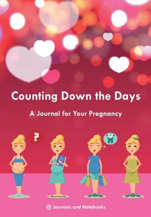 Counting Down the Days - A Journal for Your Pregnancy de @Journals Notebooks