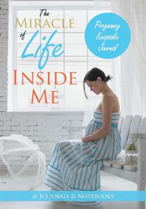 The Miracle of Life Inside Me Pregnancy Keepsake Journal de @Journals Notebooks