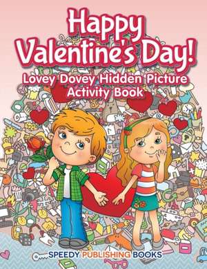 Happy Valentine's Day! Lovey Dovey Hidden Picture Activity Book de Jupiter Kids