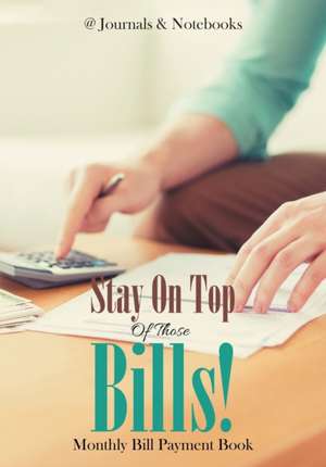 Stay On Top Of Those Bills! Monthly Bill Payment Book de @Journals Notebooks