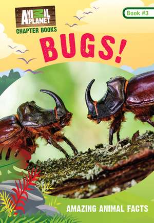 Bugs! (Animal Planet Chapter Books #3) de Animal Planet