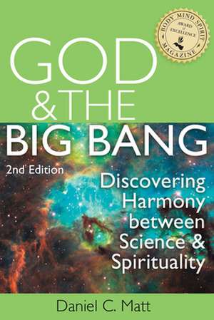 God and the Big Bang, 2/E: Discovering Harmony Between Science and Spirituality de Daniel C. Matt