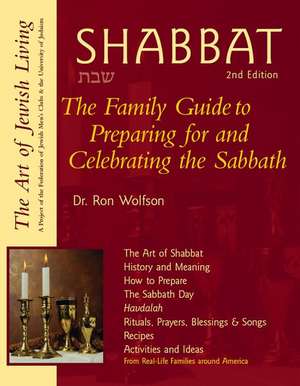 Shabbat 2/E: The Family Guide to Preparing for and Celebrating the Sabbath de Dr. Ron Wolfson