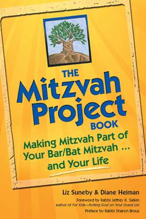 The Mitzvah Project Book: Making Mitzvah Part of Your Bar/Bat Mitzvah ... and Your Life de Liz Suneby