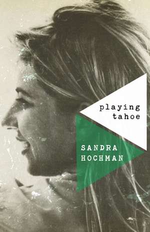 Playing Tahoe de Sandra Hochman