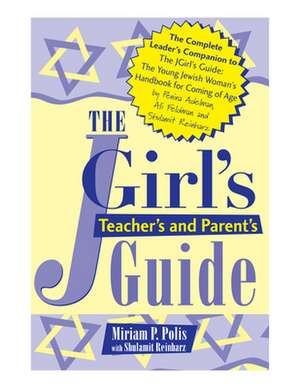 The Jgirl's Teacher's and Parent's Guide de Miriam P. Polis