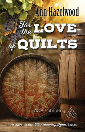 For the Love of Quilts de Ann Hazelwood