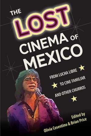 The Lost Cinema of Mexico de Olivia Cosentino