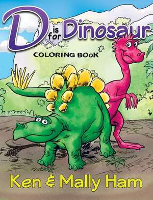 D Is for Dinosaur Coloring Book de Ken Ham