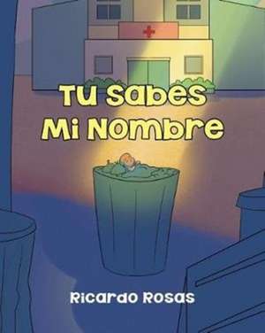 Tu Sabes Mi Nombre de Ricardo Rosas