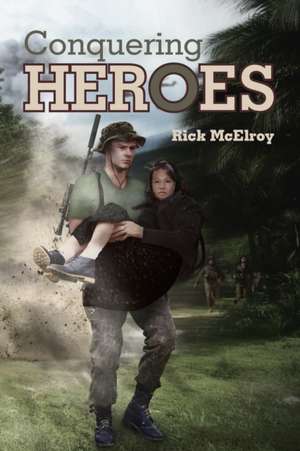 Conquering Heroes de Rick McElroy