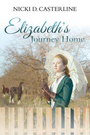 Elizabeth's Journey Home de Nicki D. Casterline