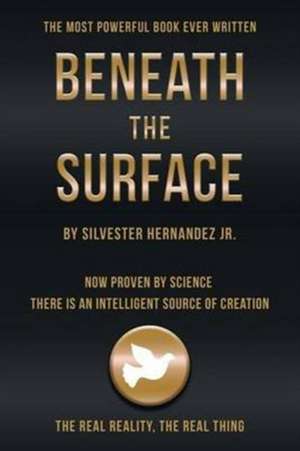 Beneath the Surface de Silvester Hernandez Jr.