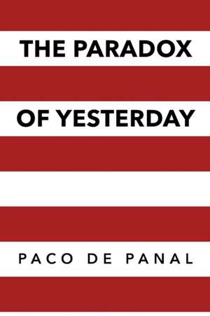 The Paradox of Yesterday de Paco De Panal