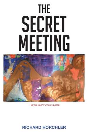 The Secret Meeting de Richard P. Horchler