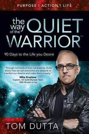 The Way of the Quiet Warrior de Tom Dutta