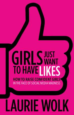 Girls Just Want to Have Likes de Laurie Wolk