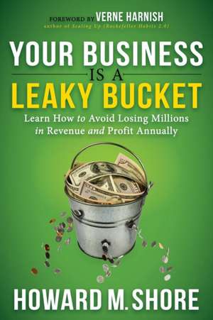 Your Business Is a Leaky Bucket de Howard Shore