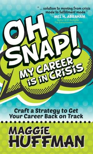 Oh Snap! My Career Is in Crisis de Maggie Huffman