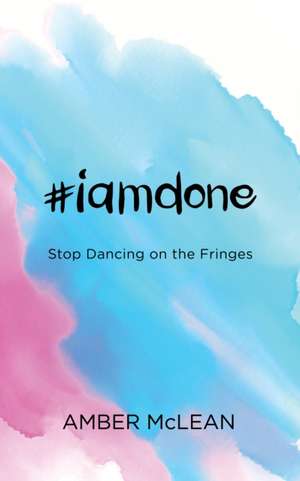 #iamdone de Amber McLean