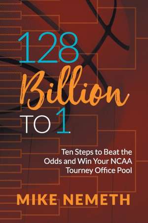 128 Billion to 1 de Mike Nemeth