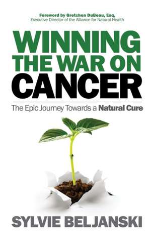 Winning the War on Cancer de Sylvie Beljanski