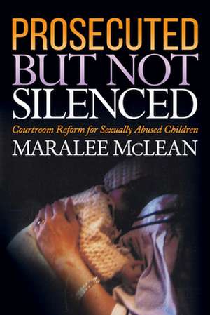 Prosecuted But Not Silenced de Maralee McLean