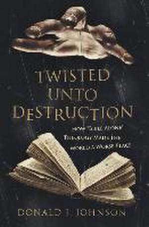 Twisted Unto Destruction de Donald J. Johnson