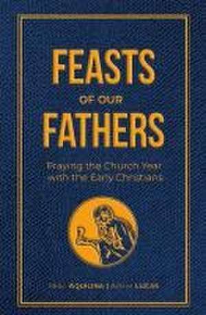 Feasts of Our Fathers de Mike Aquilina