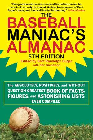 The Baseball Maniac's Almanac - 5th Edition: The Absolutely, Positively, and Without Question Greatest Book of Facts, Figures, and Astonishing Lists Ever Compiled de Bert Randolph Sugar