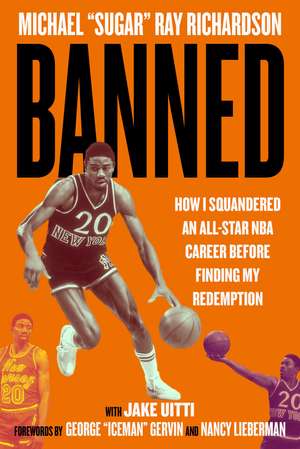 Banned: How I Squandered an All-Star NBA Career Before Finding My Redemption de Michael Ray Richardson